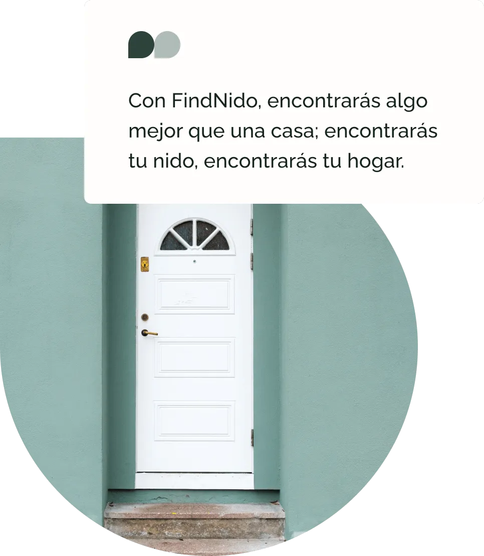 Con FindNido, encontrarás algo mejor que una casa: encontrarás tu nido, encontrarás tu hogar